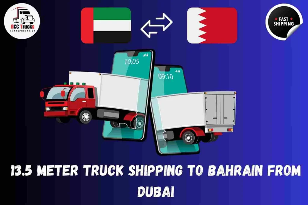 13.5 Meter Truck Shipping To Bahrain From Dubai