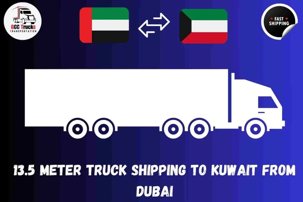 13.5 Meter Truck Shipping To Kuwait From Dubai