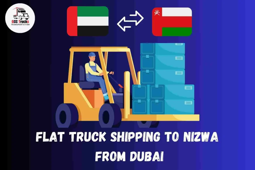 Flat Truck Shipping To Nizwa From Dubai 