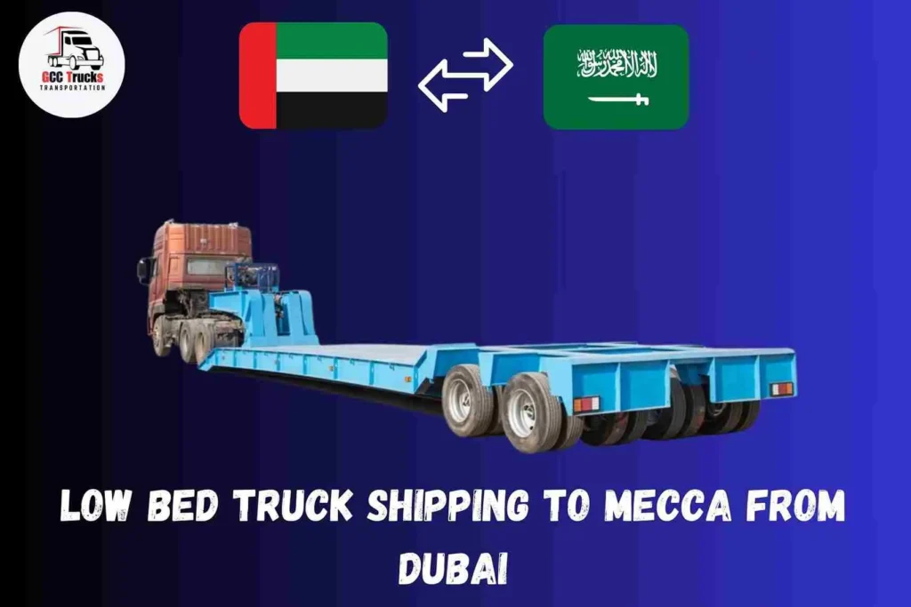 Low Bed Truck Shipping To Mecca From Dubai