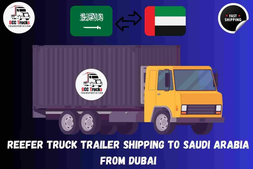 Reefer Truck Trailer Shipping To Saudi Arabia From Dubai