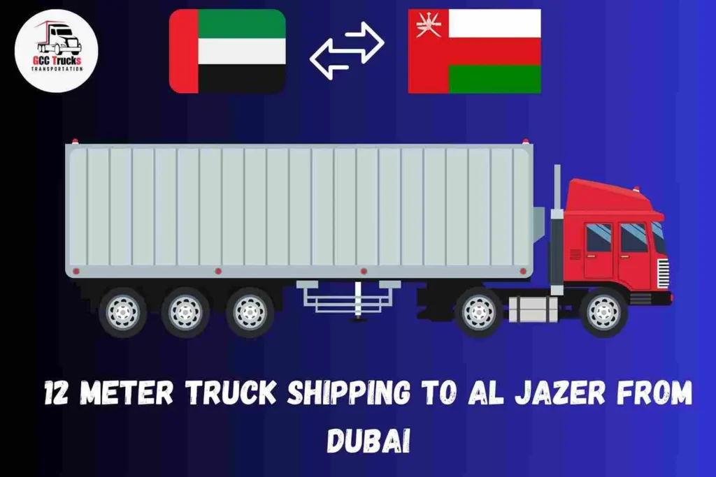12 Meter Truck Shipping To Al Jazer From Dubai