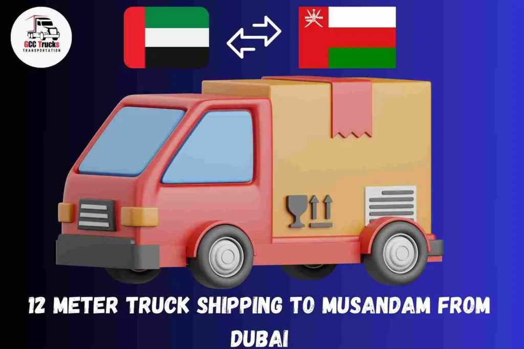 12 Meter Truck Shipping To Musandam From Dubai