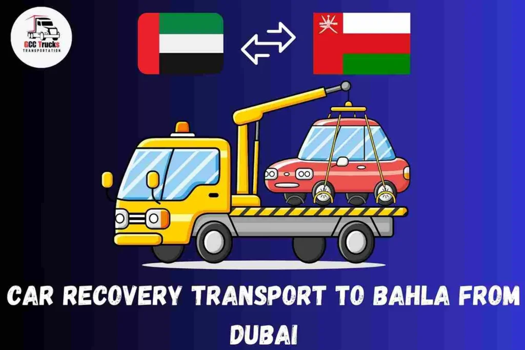 Car Recovery Transport To Bahla From Dubai