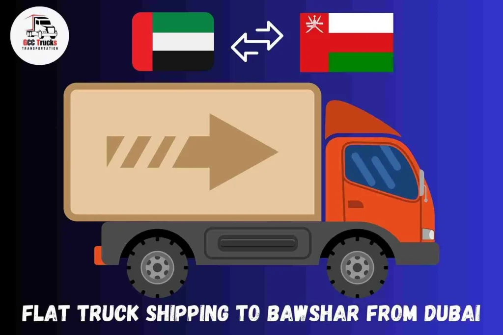 Flat Truck Shipping To Bawshar From Dubai