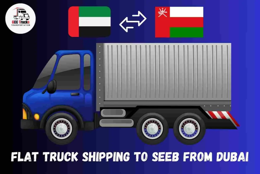 Flat Truck Shipping To Seeb From Dubai