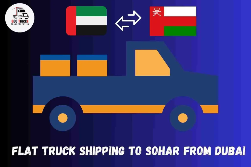 Flat Truck Shipping To Sohar From Dubai