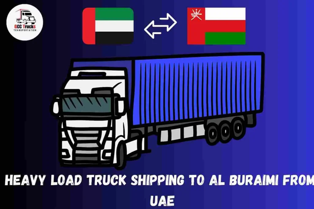 Heavy Load Truck Shipping To Al Buraimai From UAE