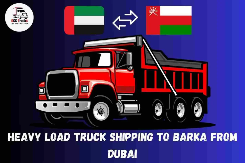 Heavy Load Truck Shipping To Barka From Dubai