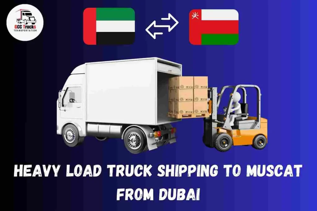 Heavy Load Truck Shipping To Muscat From Dubai