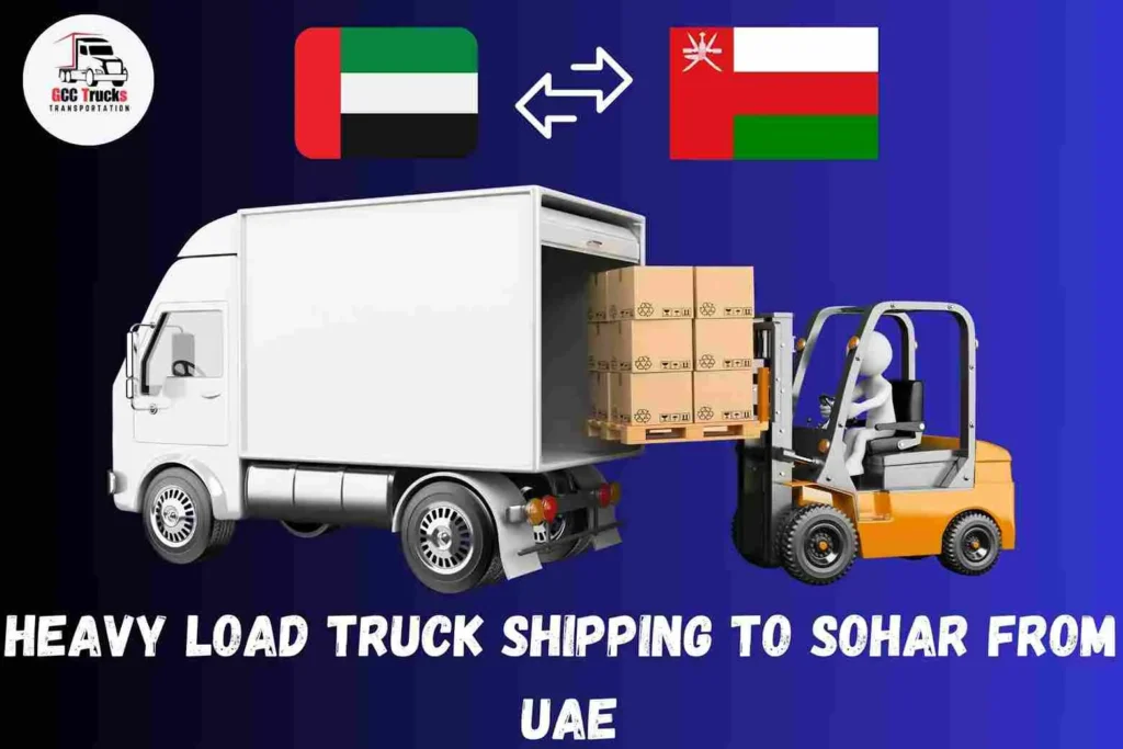 Heavy Load Truck Shipping To Sohar From UAE