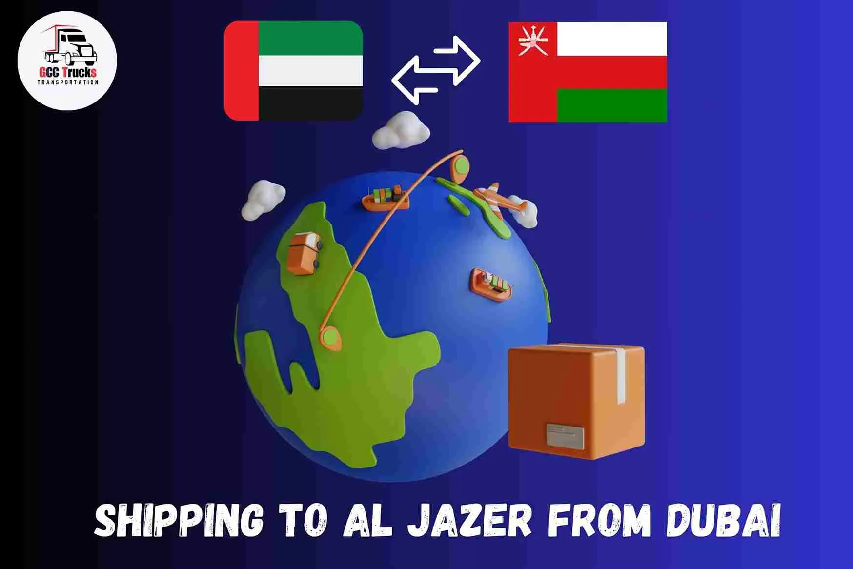 Shipping To Al Jazer From Dubai | GCC Trucks