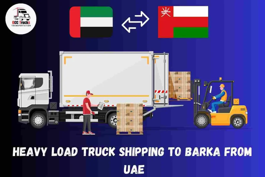 Heavy Load Truck Shipping To Barka From UAE