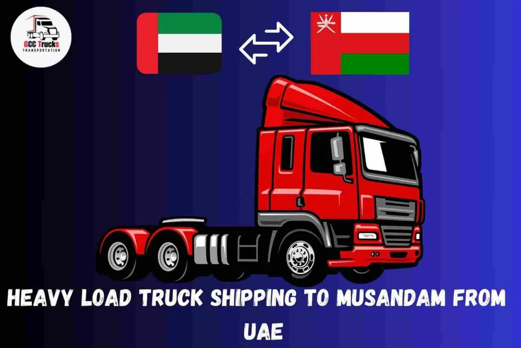 Heavy Load Truck Shipping To Musandam From UAE