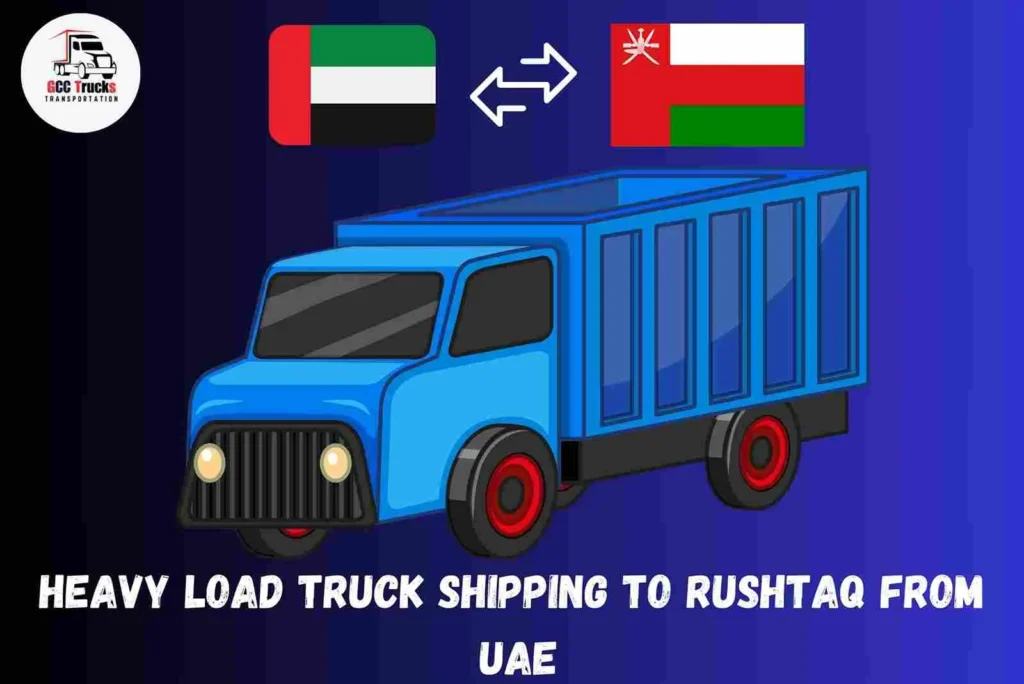 Heavy Load Truck Shipping To Rushtaq From UAE