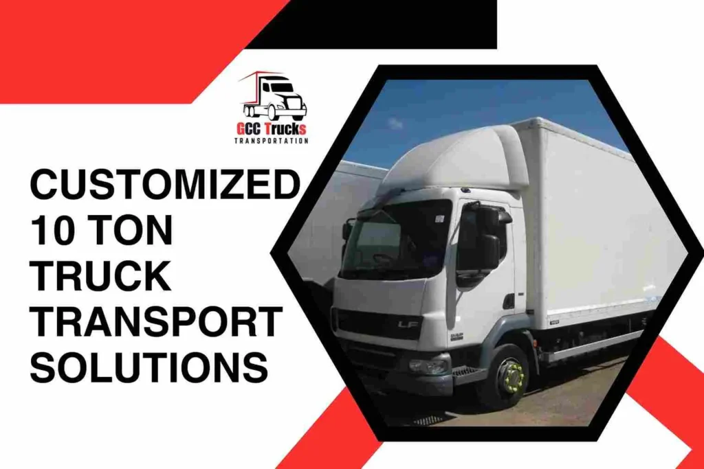 Customized 10 Ton Truck Transport Solutions