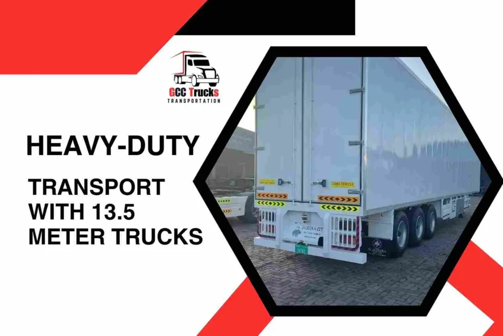 Heavy-Duty Transport with 13.5 Meter Trucks