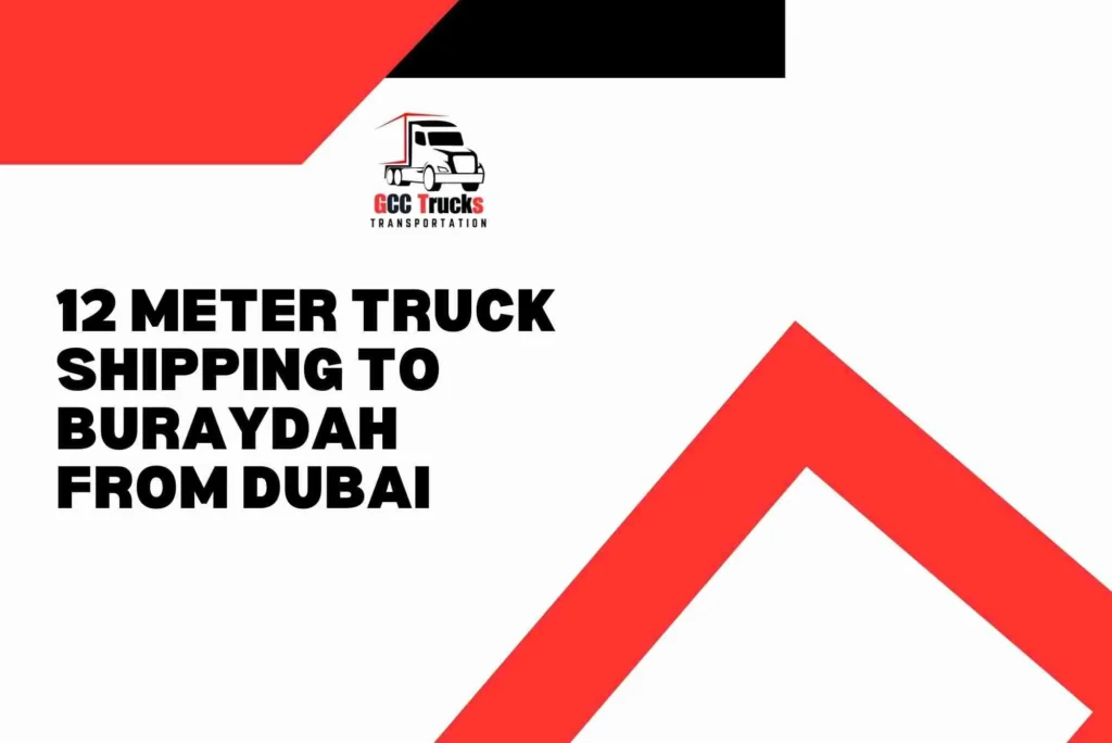 12 Meter Truck Shipping To Buraydah From Dubai