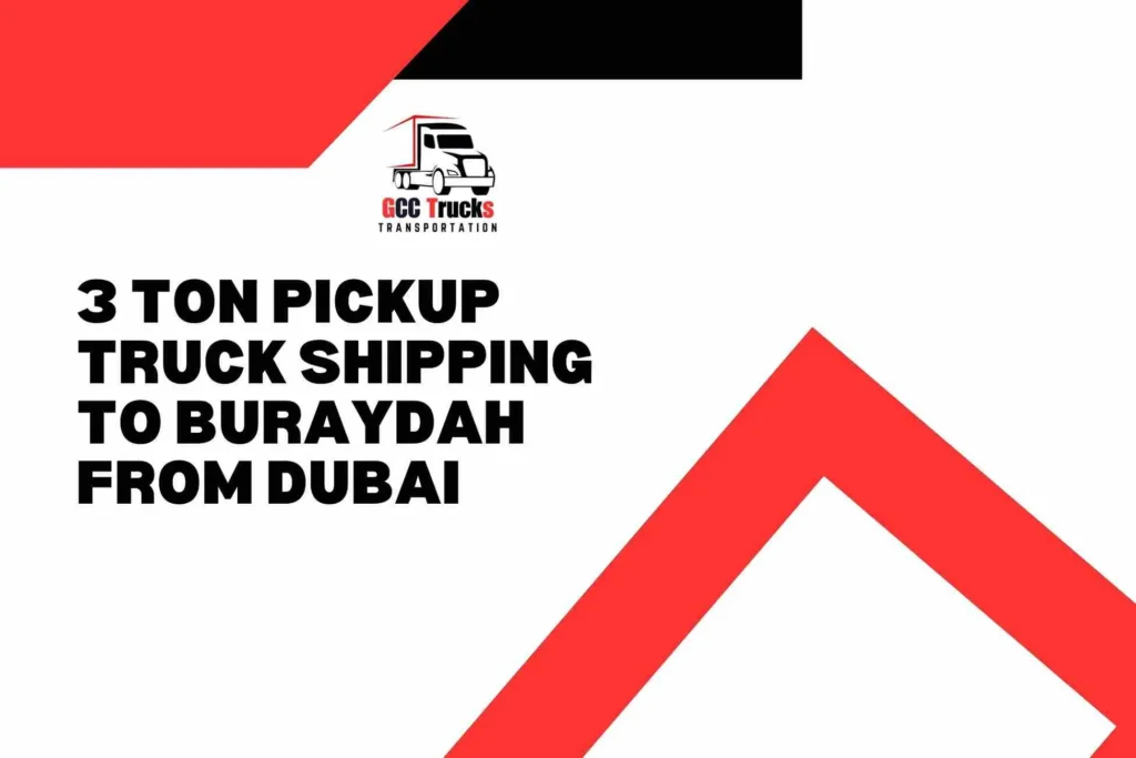 3 Ton Pickup Truck Shipping To Buraydah From Dubai