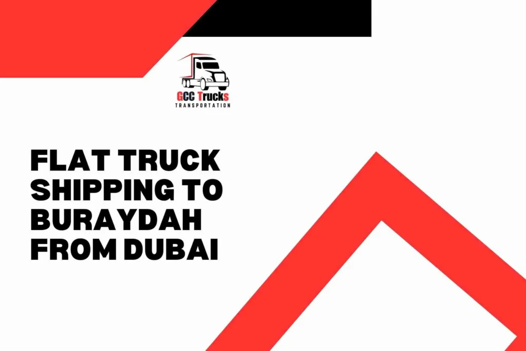 Flat Truck Shipping To Buraydah From Dubai