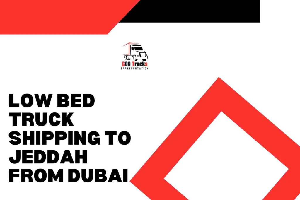 Low Bed Truck Shipping To Jeddah From Dubai