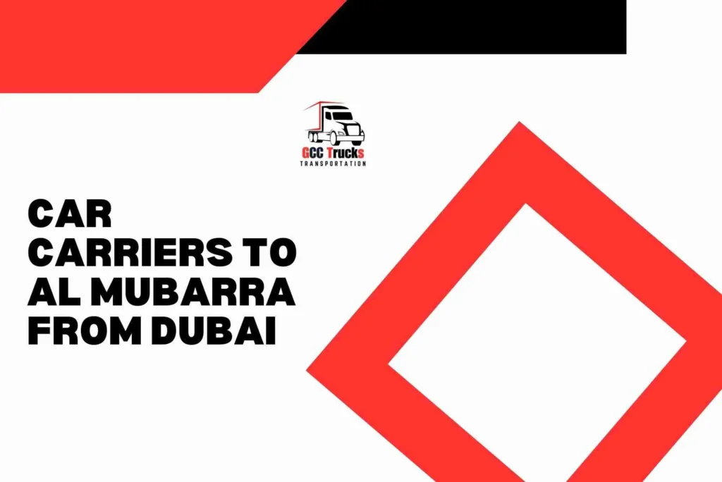 Car Carriers To Al Mubarraz From Dubai