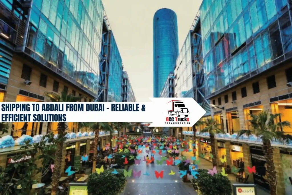 Shipping to Abdali from Dubai – Reliable & Efficient Solutions