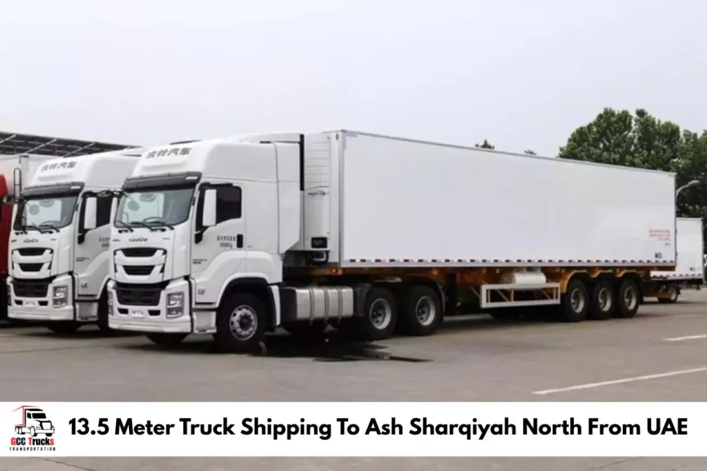 13.5 Meter Truck Shipping To Ash Sharqiyah North From UAE
