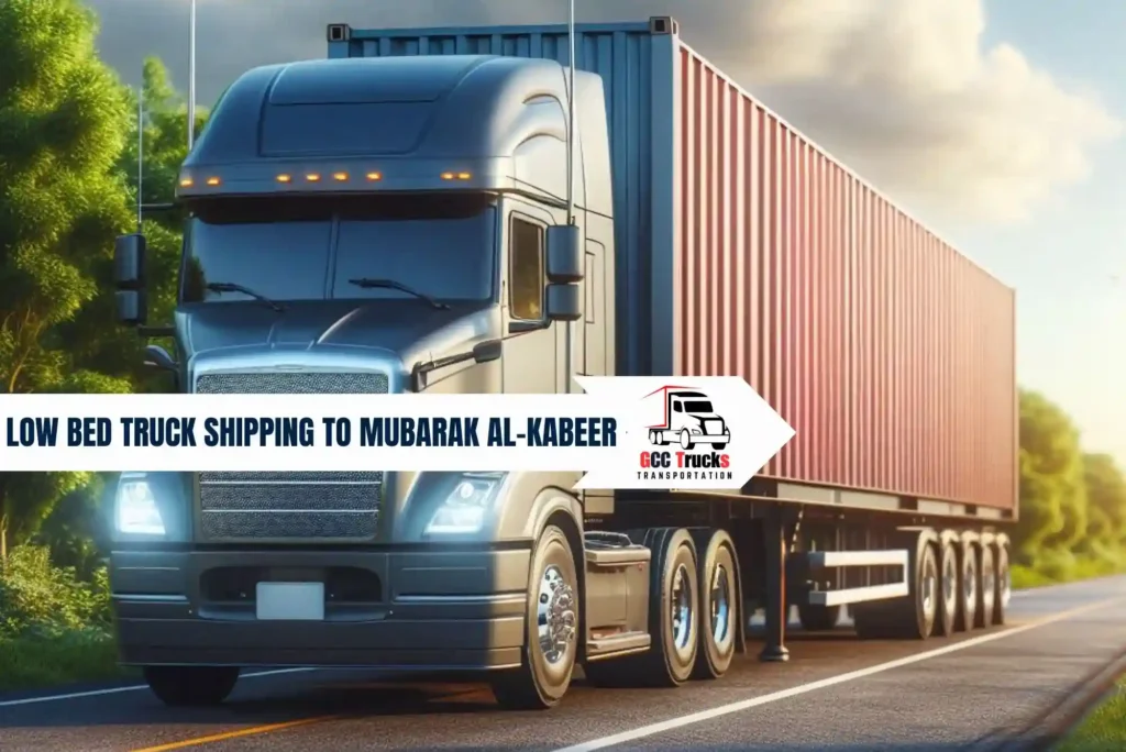 Low Bed Truck Express Shipping To Mubarak Al-Kabeer From Dubai