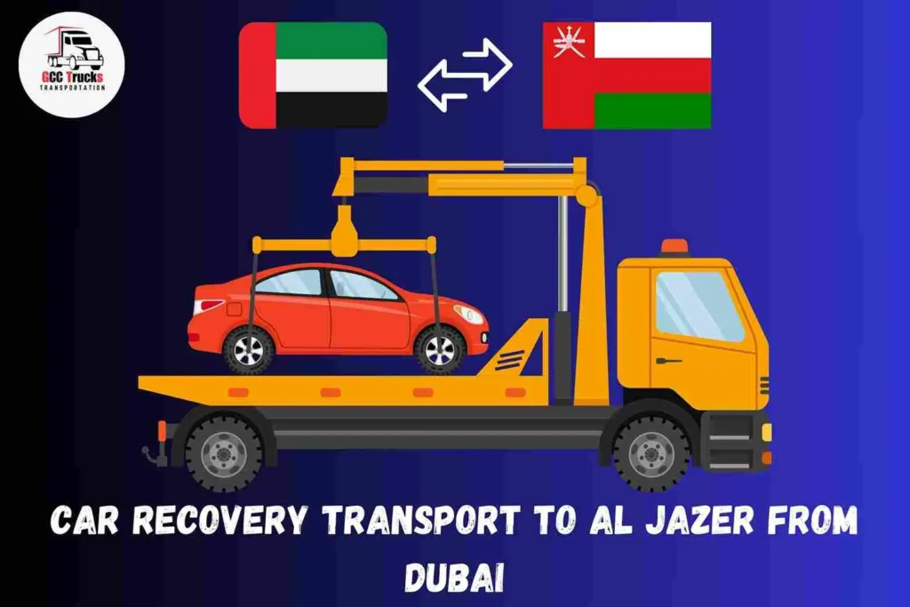 Car Recovery Transport To Al Jazer From Dubai
