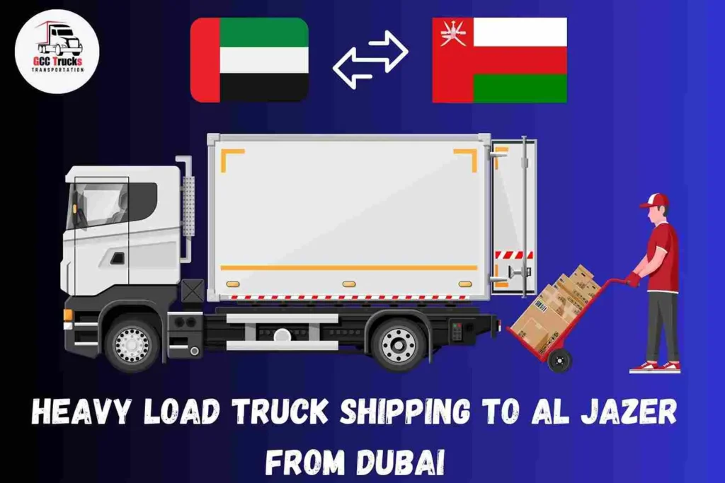 Heavy Load Truck Shipping To Al Jazer From Dubai