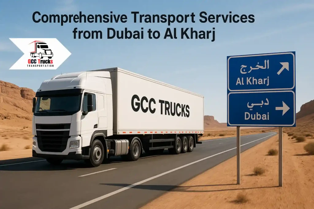 Comprehensive Transport Services from Dubai to Al Kharj​