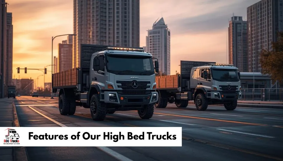 Features of Our High Bed Trucks