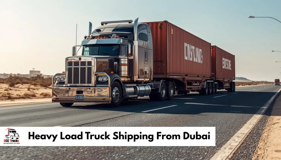 Heavy Load Truck Shipping From Dubai