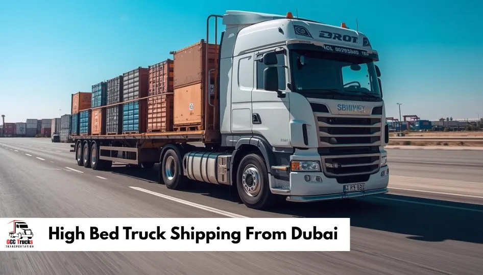 High Bed Truck Shipping From Dubai