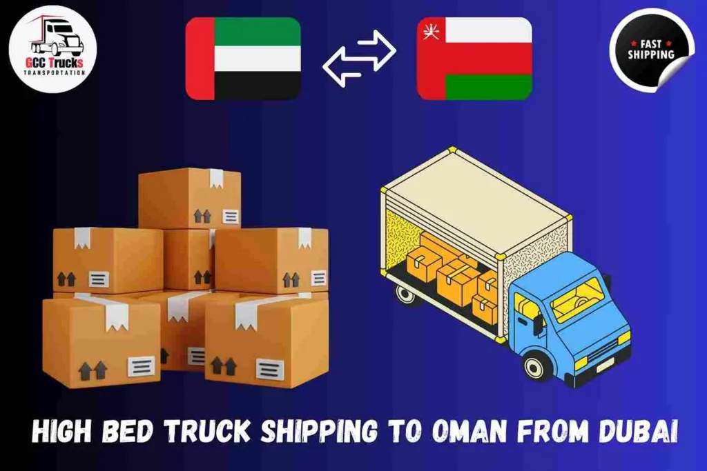 High Bed Truck Shipping To Oman From Dubai