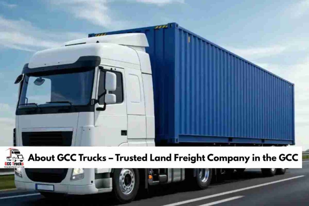 About GCC Trucks – Trusted Land Freight Company in the GCC