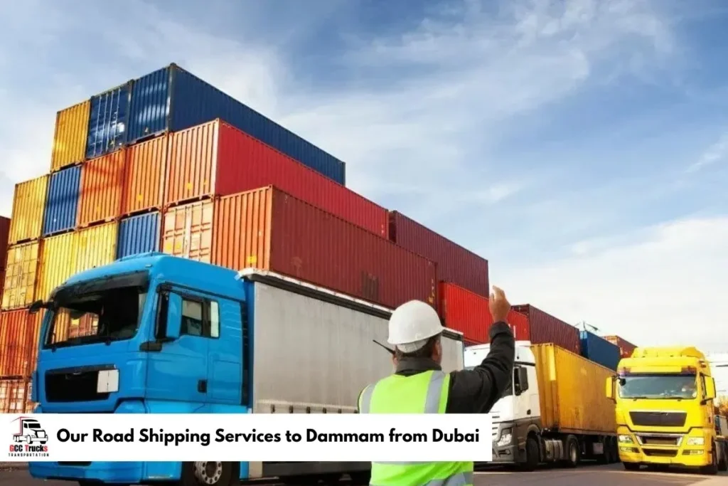 Our Road Shipping Services to Dammam from Dubai​