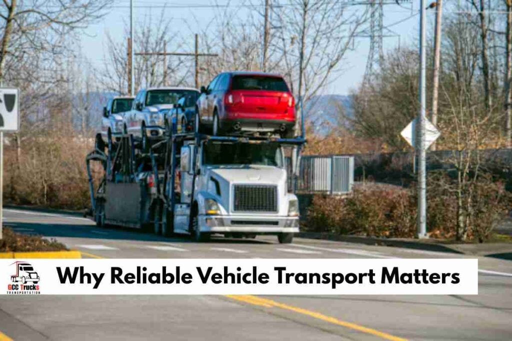Why Reliable Vehicle Transport Matters