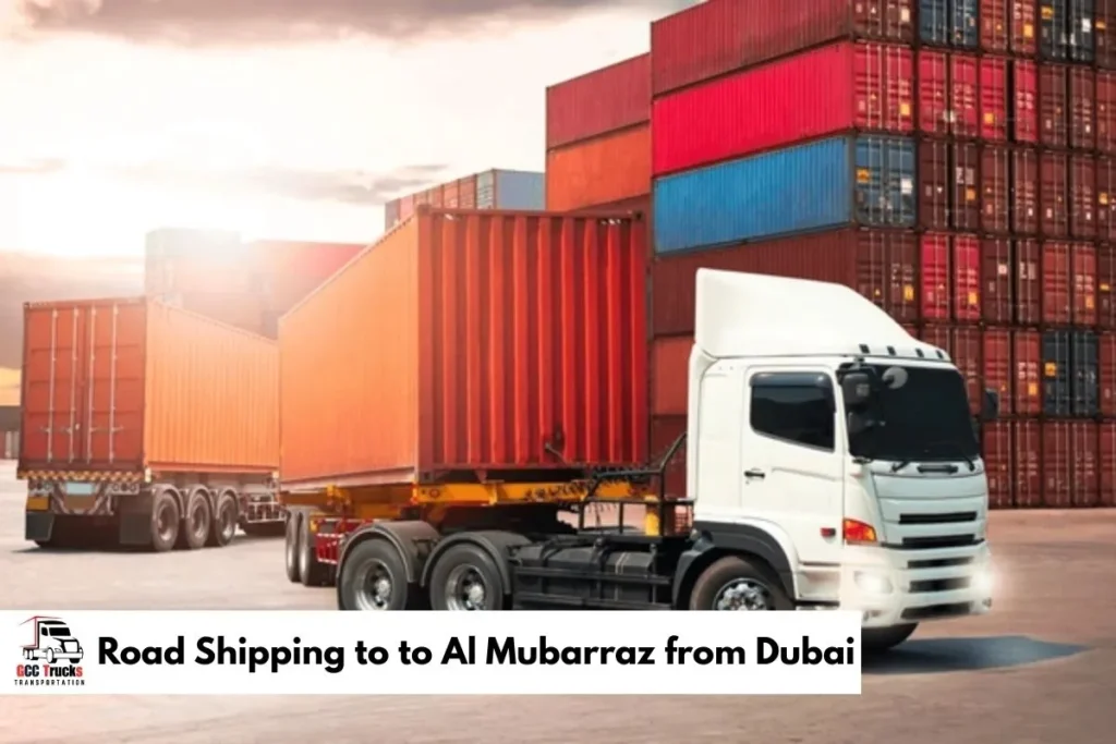 Road Shipping to to Al Mubarraz from Dubai