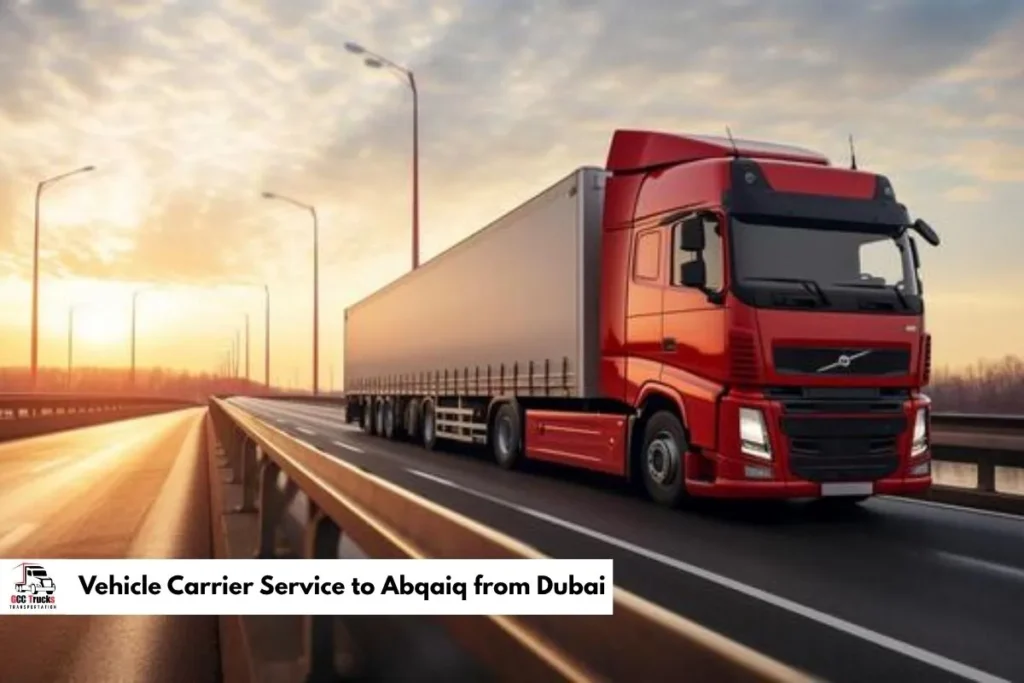 Vehicle Carrier Service to Abqaiq from Dubai