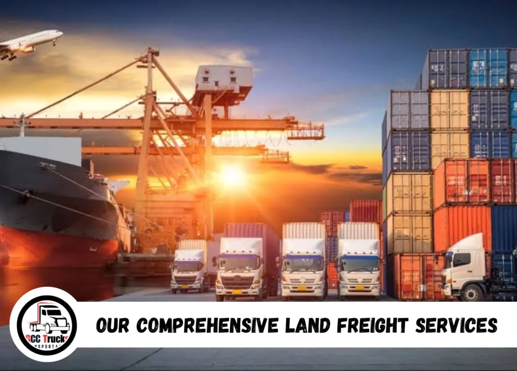 Our Comprehensive Land Freight Services